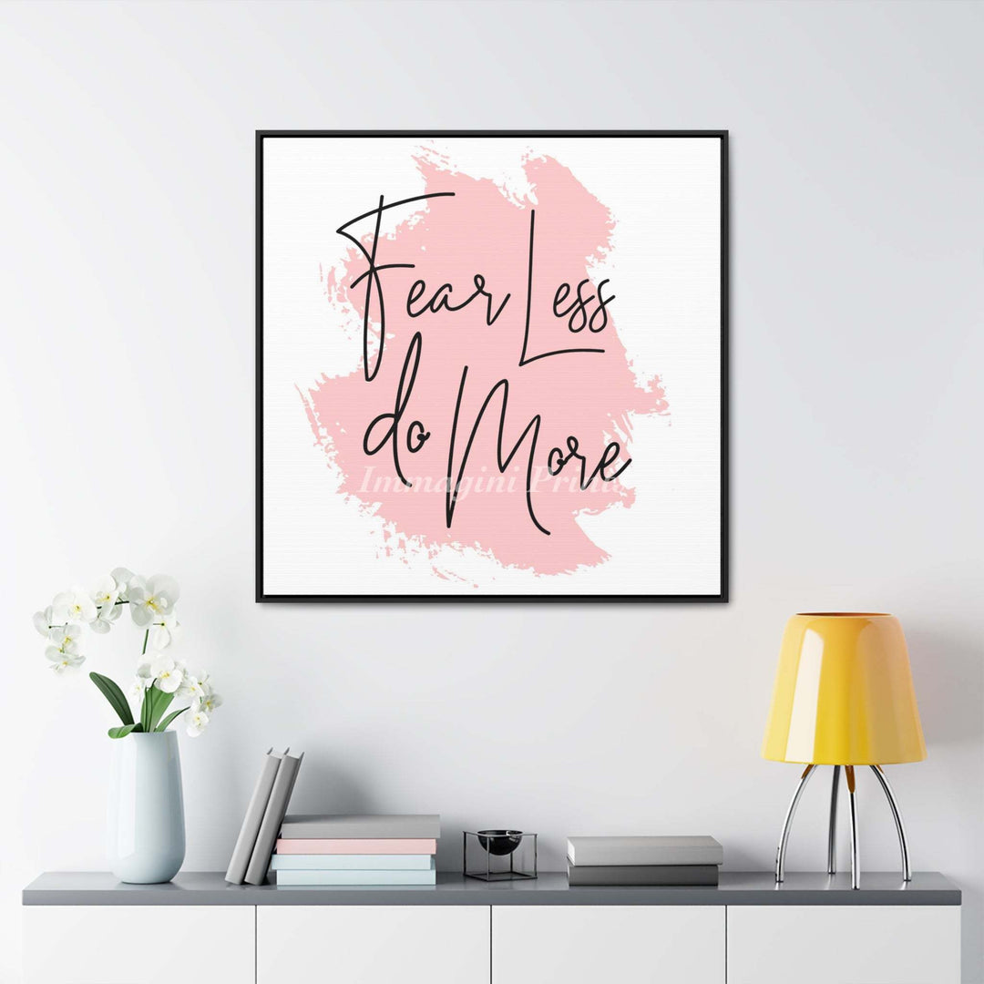 Fear Less Do More (Framed Canvas Print)