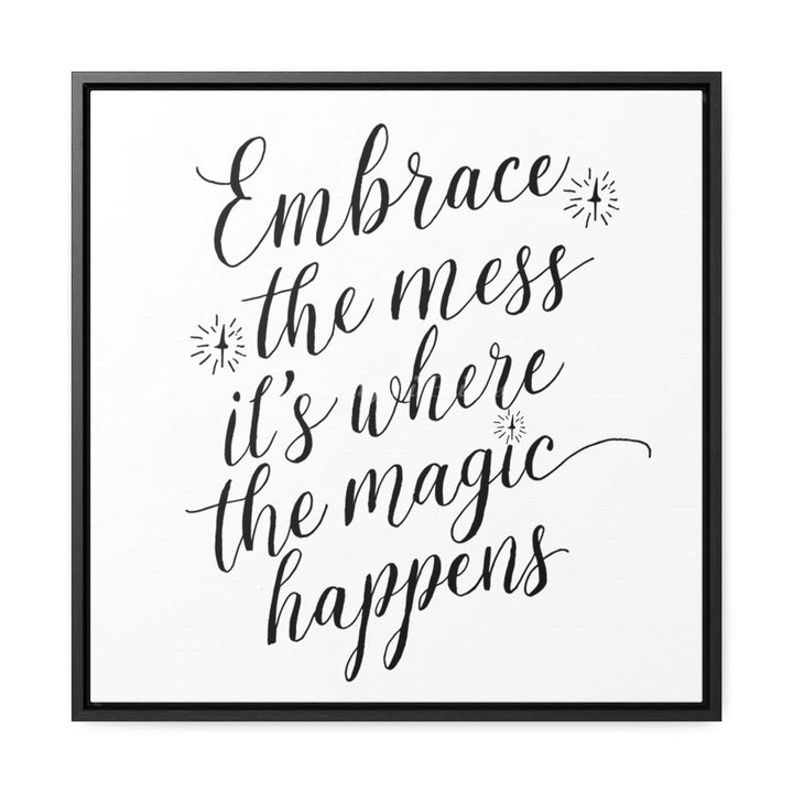 Embrace The Mess (Framed Canvas Print)