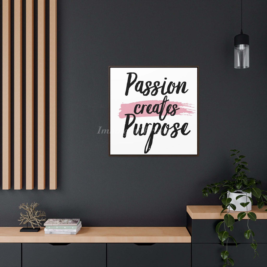 Passion Creates Purpose (Framed Canvas Print)