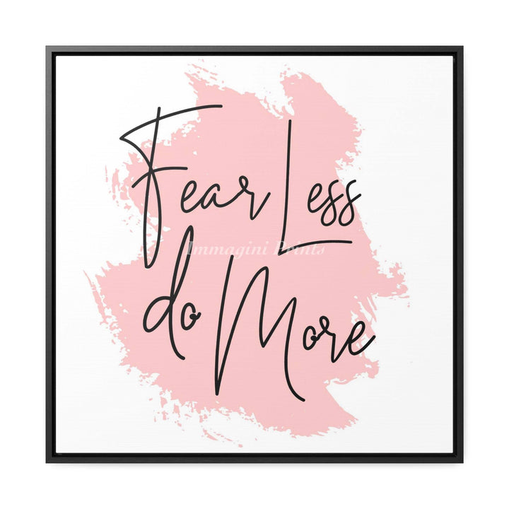 Fear Less Do More (Framed Canvas Print)