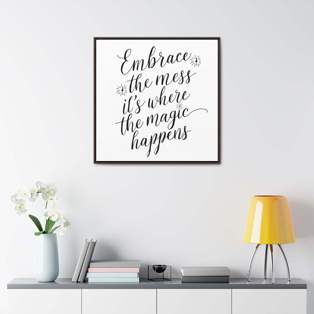 Embrace The Mess (Framed Canvas Print)