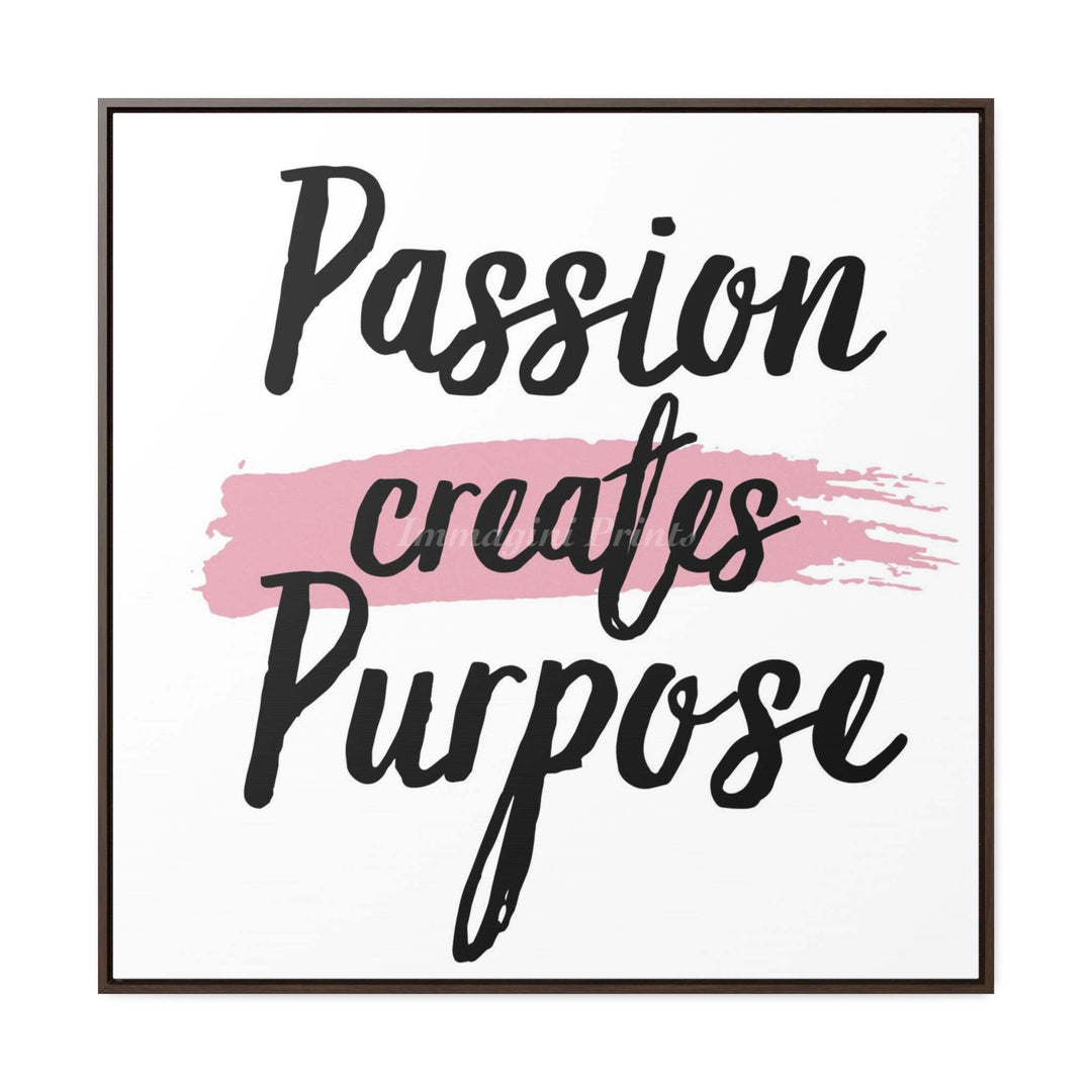 Passion Creates Purpose (Framed Canvas Print)