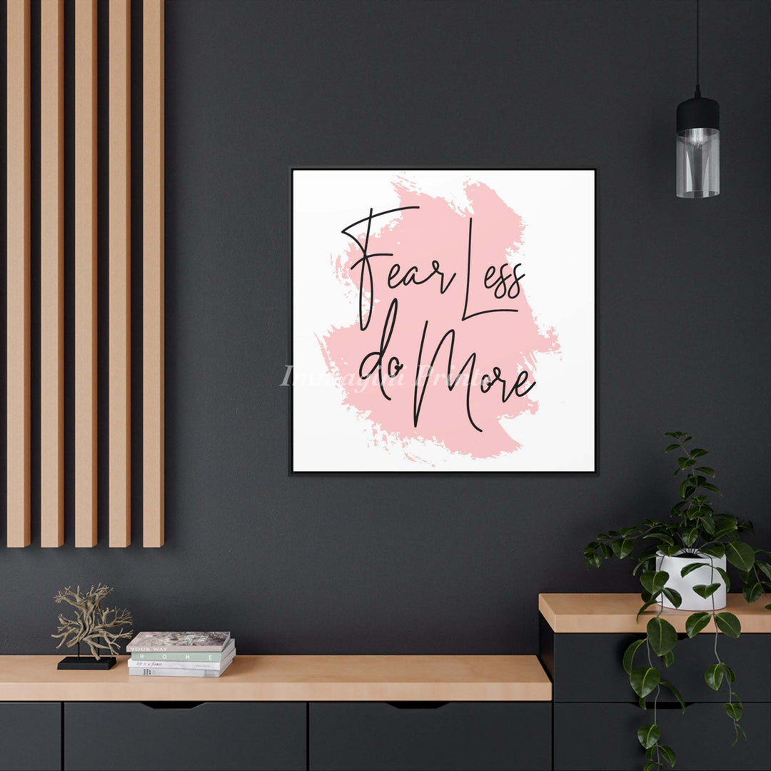 Fear Less Do More (Framed Canvas Print)