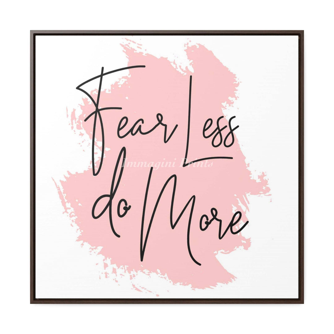 Fear Less Do More (Framed Canvas Print)