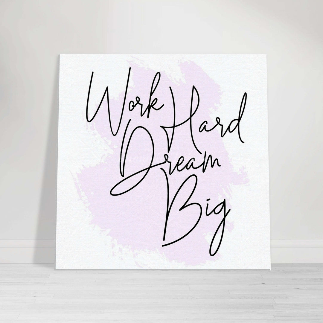 Work Hard Dream Big (Canvas Print)