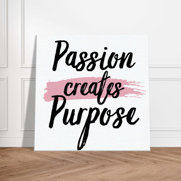 Passion Creates Purpose (Canvas Print)