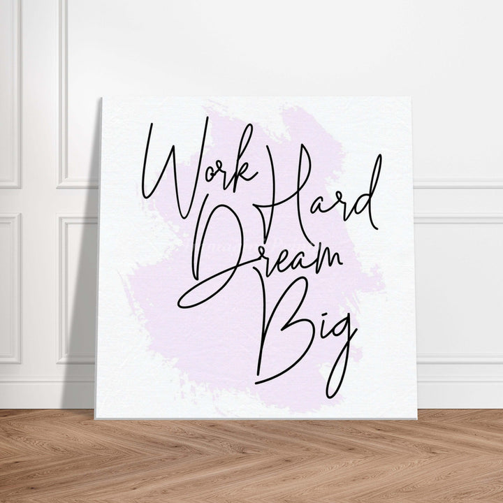 Work Hard Dream Big (Canvas Print)