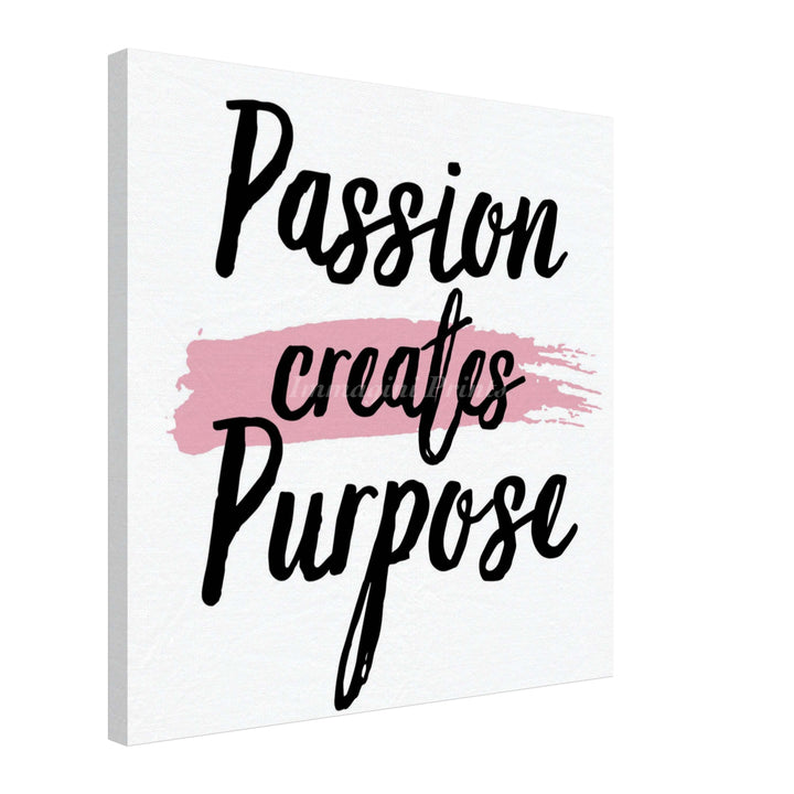 Passion Creates Purpose (Canvas Print)