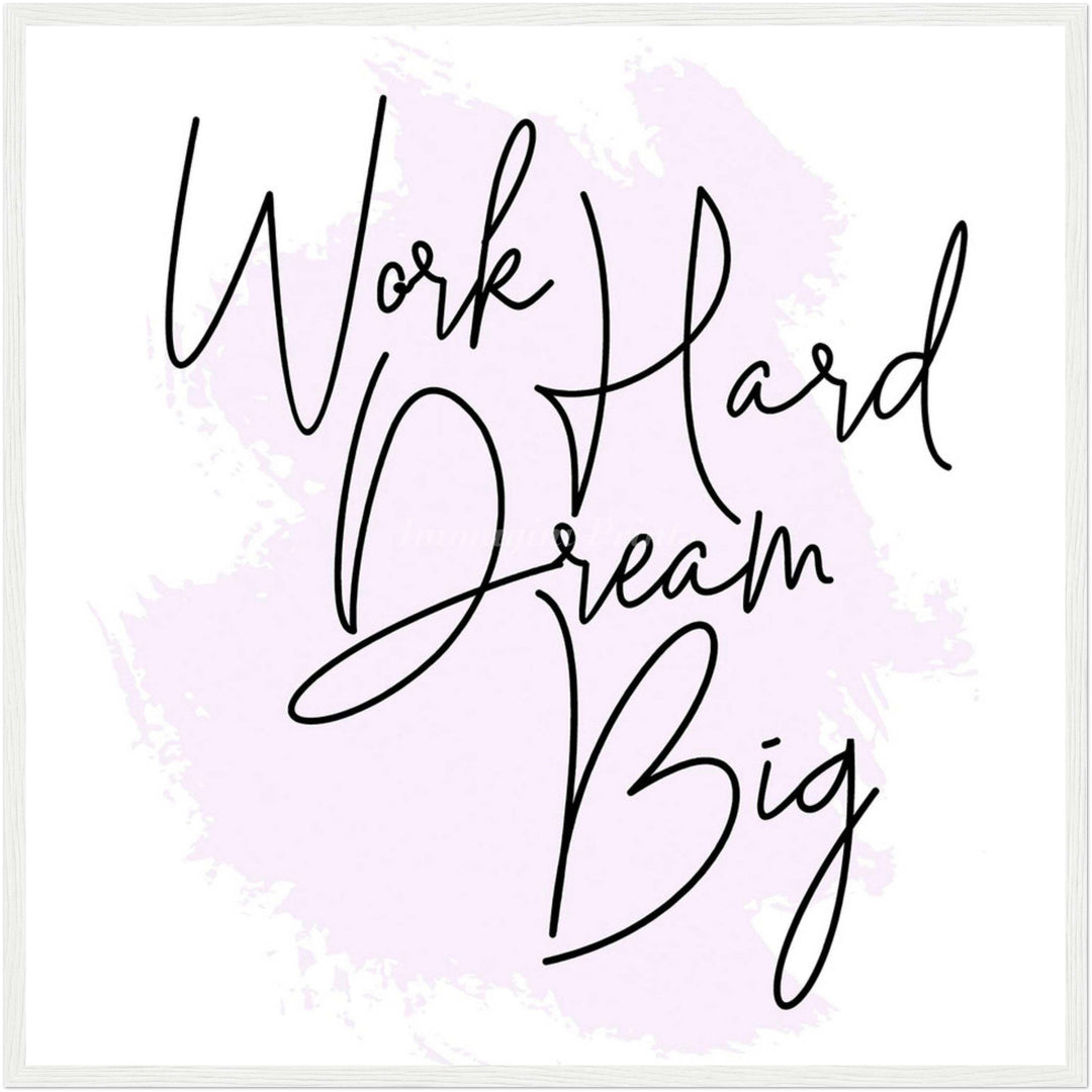 Work Hard Dream Big (Framed Art Print)