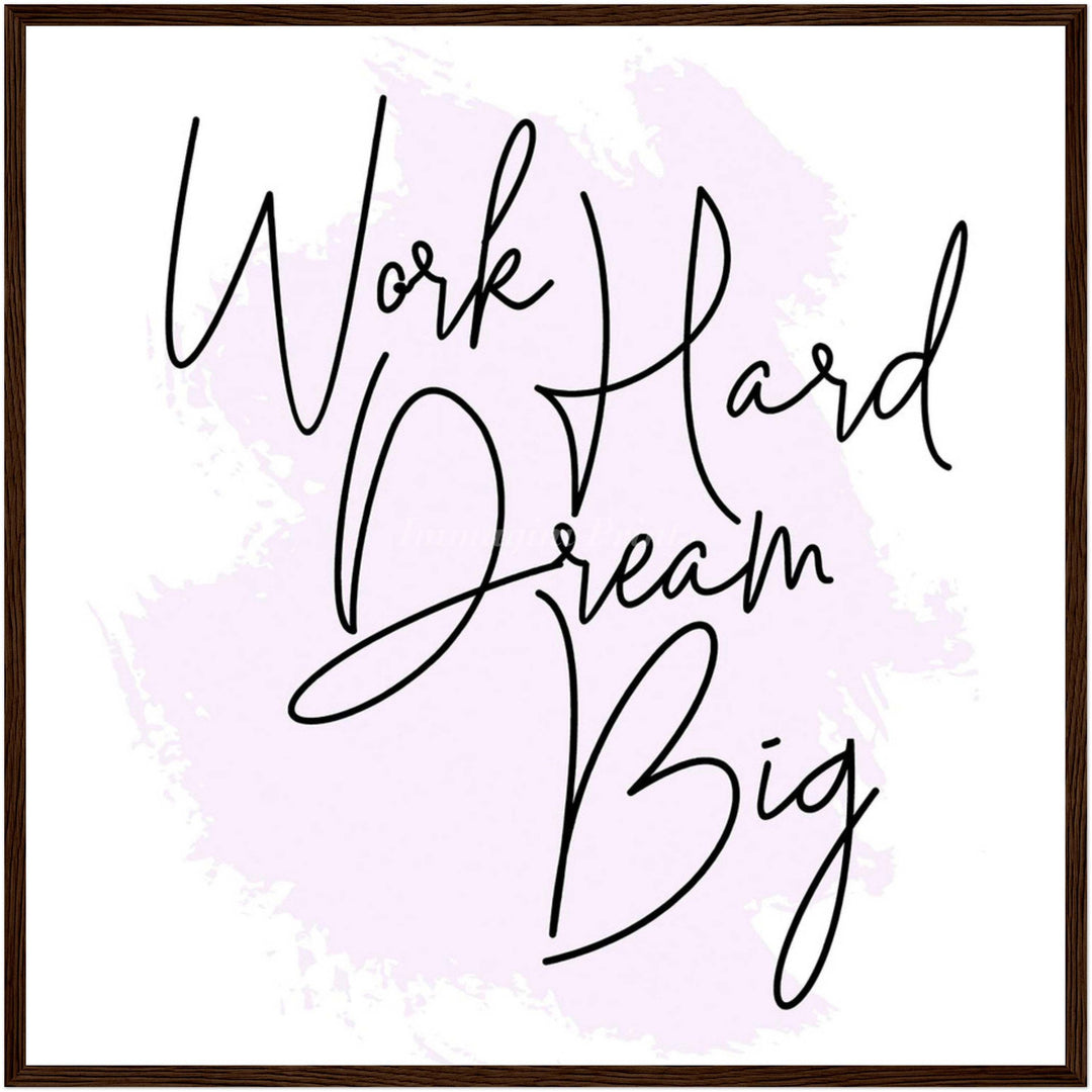 Work Hard Dream Big (Framed Art Print)