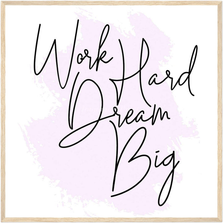 Work Hard Dream Big (Framed Art Print)