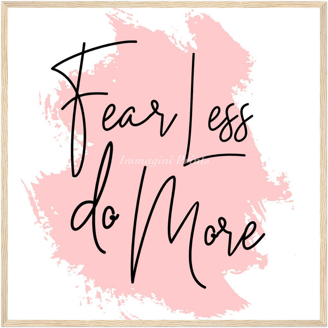 Fear Less Do More (Framed Art Print)